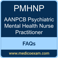 AANPCB PMHNP exam frequently asked questions (FAQs) for AANPCB Psychiatric Mental Health Nurse Practitioner (PMHNP) preparation
