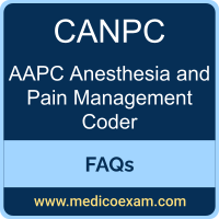 AAPC CANPC exam frequently asked questions (FAQs) for AAPC Certified Anesthesia and Pain Management Coder (CANPC) preparation