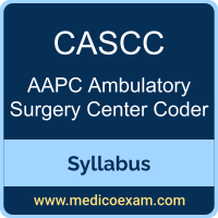 AAPC CASCC syllabus for AAPC Certified Ambulatory Surgery Center Coder (CASCC) preparation
