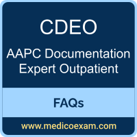 AAPC CDEO exam frequently asked questions (FAQs) for AAPC Certified Documentation Expert Outpatient (CDEO) preparation