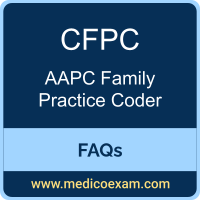 AAPC CFPC exam frequently asked questions (FAQs) for AAPC Certified Family Practice Coder (CFPC) preparation