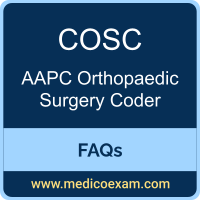 AAPC COSC exam frequently asked questions (FAQs) for AAPC Certified Orthopaedic Surgery Coder (COSC) preparation