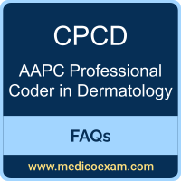 AAPC CPCD exam frequently asked questions (FAQs) for AAPC Certified Professional Coder in Dermatology (CPCD) preparation