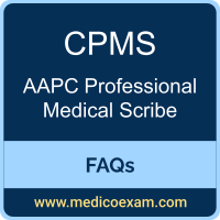 AAPC CPMS exam frequently asked questions (FAQs) for AAPC Certified Professional Medical Scribe (CPMS) preparation