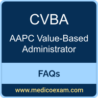 AAPC CVBA exam frequently asked questions (FAQs) for AAPC Certified Value-Based Administrator (CVBA) preparation
