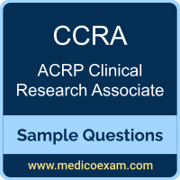 ACRP CCRA sample questions for ACRP Certified Clinical Research Associate (CCRA) preparation