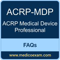 ACRP-MDP exam frequently asked questions (FAQs) for ACRP Medical Device Professional (ACRP-MDP) preparation