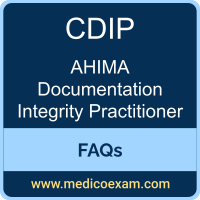 AHIMA CDIP exam frequently asked questions (FAQs) for AHIMA Certified Documentation Integrity Practitioner (CDIP) preparation