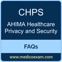 AHIMA CHPS exam frequently asked questions (FAQs) for AHIMA Certified in Healthcare Privacy and Security (CHPS) preparation