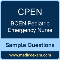 BCEN CPEN sample questions for BCEN Certified Pediatric Emergency Nurse (CPEN) preparation