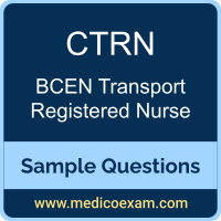 BCEN CTRN sample questions for BCEN Certified Transport Registered Nurse (CTRN) preparation
