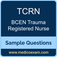 BCEN TCRN sample questions for BCEN Trauma Certified Registered Nurse (TCRN) preparation