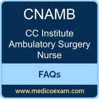 CC Institute CNAMB exam frequently asked questions (FAQs) for CC Institute Certified Ambulatory Surgery Nurse (CNAMB) preparation