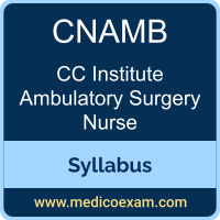 CC Institute CNAMB syllabus for CC Institute Certified Ambulatory Surgery Nurse (CNAMB) preparation