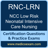 NCC RNC-LRN practice exam for NCC Registered Nurse Certified in Low Risk Neonatal Intensive Care Nursing (RNC-LRN) preparation
