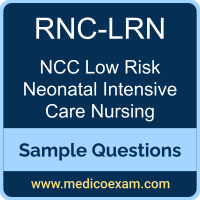 NCC RNC-LRN sample questions for NCC Registered Nurse Certified in Low Risk Neonatal Intensive Care Nursing (RNC-LRN) preparation
