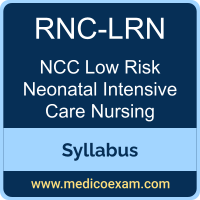 NCC RNC-LRN syllabus for NCC Registered Nurse Certified in Low Risk Neonatal Intensive Care Nursing (RNC-LRN) preparation