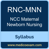NCC RNC-MNN syllabus for NCC Registered Nurse Certified in Maternal Newborn Nursing (RNC-MNN) preparation