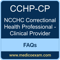 NCCHC CCHP-CP exam frequently asked questions (FAQs) for NCCHC Certified Correctional Health Professional - Clinical Provider (CCHP-CP) preparation