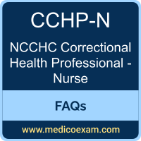 NCCHC CCHP-N exam frequently asked questions (FAQs) for NCCHC Certified Correctional Health Professional - Nurse (CCHP-N) preparation
