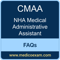 NHA CMAA exam frequently asked questions (FAQs) for NHA Certified Medical Administrative Assistant (CMAA) preparation