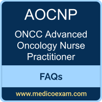 ONCC AOCNP exam frequently asked questions (FAQs) for ONCC Advanced Oncology Certified Nurse Practitioner (AOCNP) preparation