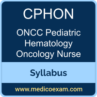 ONCC CPHON syllabus for ONCC Certified Pediatric Hematology Oncology Nurse (CPHON) preparation