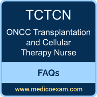 ONCC TCTCN exam frequently asked questions (FAQs) for ONCC Transplantation and Cellular Therapy Certified Nurse (TCTCN) preparation