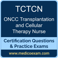 ONCC TCTCN practice exam for ONCC Transplantation and Cellular Therapy Certified Nurse (TCTCN) preparation