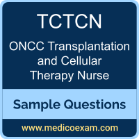 ONCC TCTCN sample questions for ONCC Transplantation and Cellular Therapy Certified Nurse (TCTCN) preparation