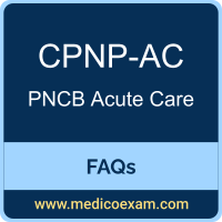 PNCB CPNP-AC exam frequently asked questions (FAQs) for PNCB Certified Pediatric Nurse Practitioner - Acute Care (CPNP-AC) preparation