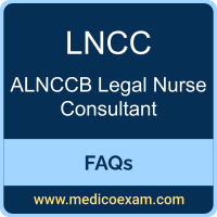 ALNCCBLNCC exam frequently asked questions (FAQs) for ALNCCB Legal Nurse Consultant Certified (LNCC) preparation