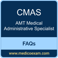 AMT CMAS exam frequently asked questions (FAQs) for AMT Certified Medical Administrative Specialist (CMAS) preparation
