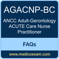 ANCC AGACNP-BC exam frequently asked questions (FAQs) for ANCC Adult-Gerontology Acute Care Nurse Practitioner-Board Certified (AGACNP-BC) preparation