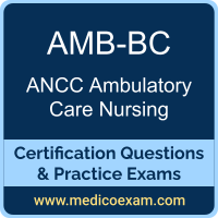 ANCC AMB-BC practice exam for ANCC Ambulatory Care Nursing-Board Certified (AMB-BC) preparation