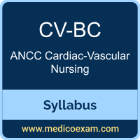 ANCC CV-BC syllabus for ANCC Cardiac-Vascular Nurse-Board Certified (CV-BC) preparation