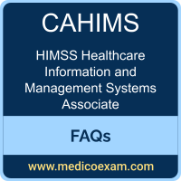 HIMSS CAHIMS exam frequently asked questions (FAQs) for HIMSS Certified Associate in Healthcare Information and Management Systems (CAHIMS) preparation