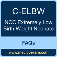 NCC C-ELBW exam frequently asked questions (FAQs) for NCC Care of the Extremely Low Birth Weight Neonate (C-ELBW) preparation